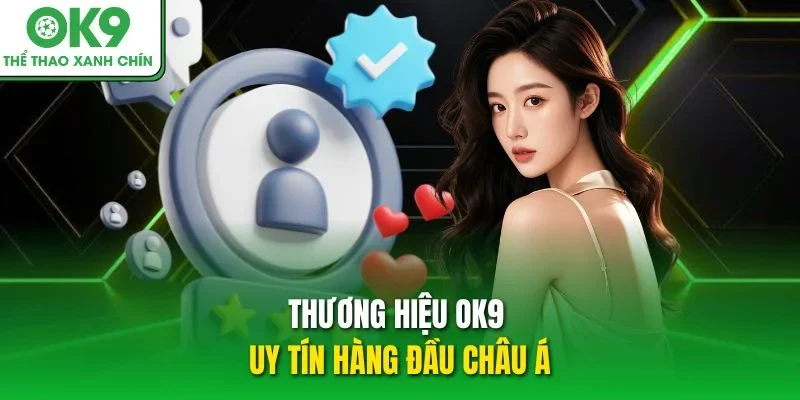 Thương hiệu OK9 uy tín hàng đầu châu Á